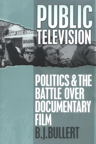 Public Television: Politics and the Battle over Documentary Film (Communications, Media and Culture Series)      Kindle Edition