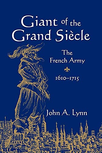 Giant of the Grand Siècle: The French Army, 1610-1715