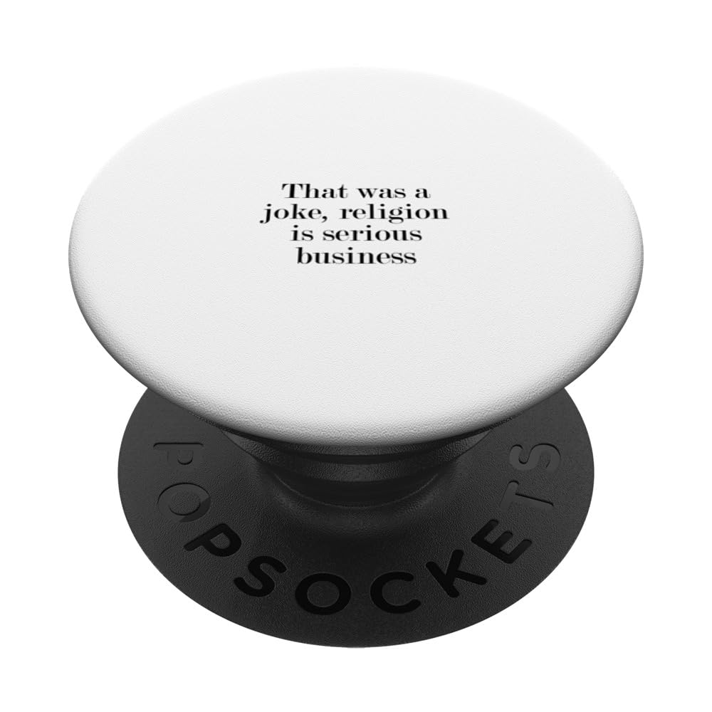 That was a joke, religion is serious business PopSockets Swappable PopGrip, Black