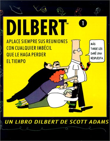 Aplace siempre sus reuniones con cualquier imbecil que le haga perder el tiempo (Dilbert Books (Span Aplace siempre sus reuniones con cualquier imbecil que le haga perder el tiempo (Dilbert Books (Span