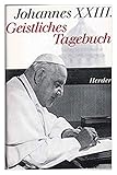 Geistliches Tagebuch und andere geistliche Schriften - Johannes XXIII Mitwirkende: Friedrich Dörr 
