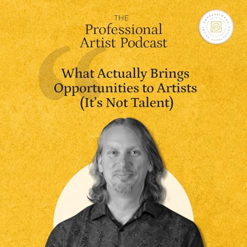 What Actually Brings Opportunities to Artists (It&rsquo;s Not Talent)