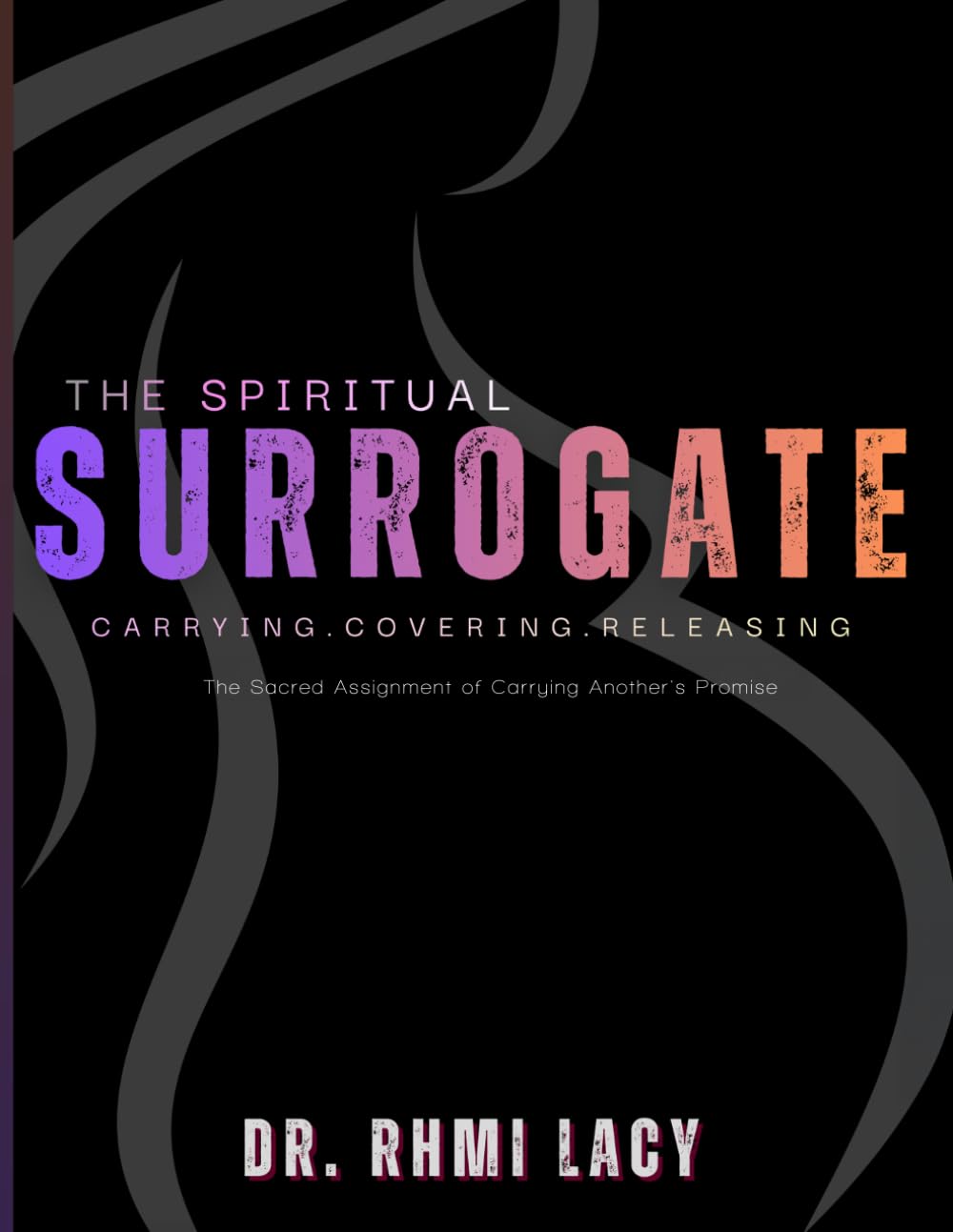 The Spiritual Surrogate: The Sacred Assignment of Carrying Another's Promise