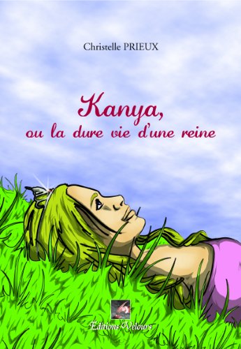 Preisvergleich Produktbild Kanya, ou la dure vie d'une reine
