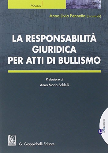 La responsabilità giuridica per atti di bullismo La responsabilità giuridica per atti di bullismo