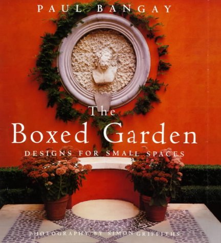 The Boxed Garden: Designs for Small Spaces