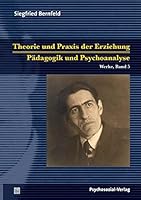Theorie Und Praxis Der Erziehung/Padagogik Und Psychoanalyse 3837921611 Book Cover
