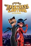 Miraculous. Las aventuras de Ladybug. La película: La novela