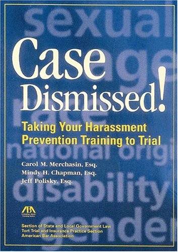 Case Dismissed: Taking Your Harassment Prevention Training to Trial