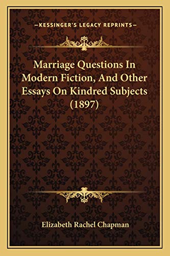 Marriage Questions In Modern Fiction, And Other Essays On Kindred Subjects (1897)