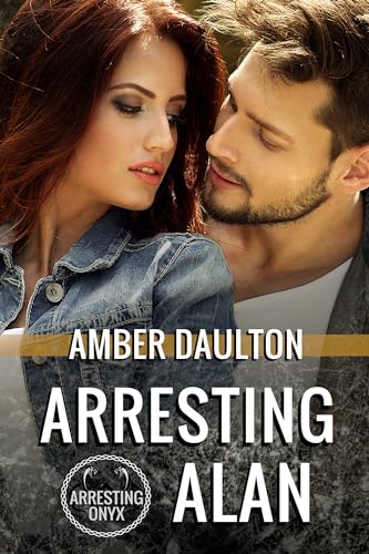 Arresting Alan (Arresting Onyx Book 4): A Steamy Undercover Female Agent Romantic Suspense