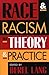 Race and Racism in Theory and Practice