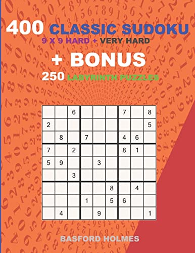400 classic sudoku 9 x 9 HARD - VERY HARD LEVELS + BONUS 250 Labyrinth puzzles: Sudoku with Hard, Very hard levels puzzles and a Labyrinth 21 x 21 very hard levels