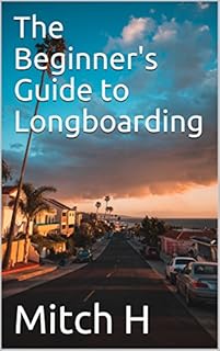 The Beginner's Guide to Longboarding
