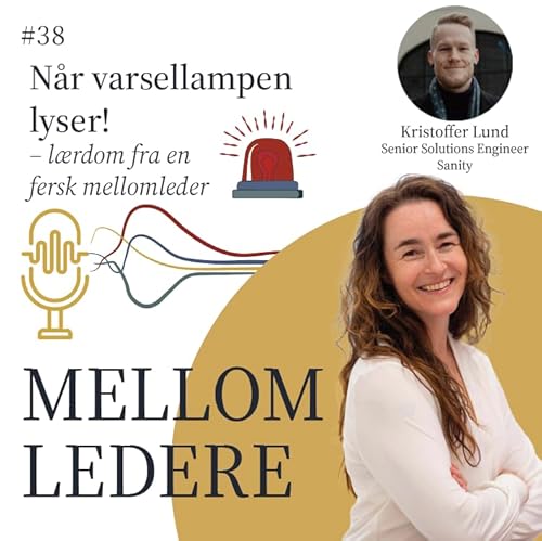 MellomLedere #38 N&aring;r varsellampene lyser - l&aelig;rdom fra en fersk mellomleder