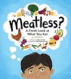 Meatless?: A Fresh Look At What You Eat