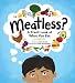 Meatless?: A Fresh Look At What You Eat