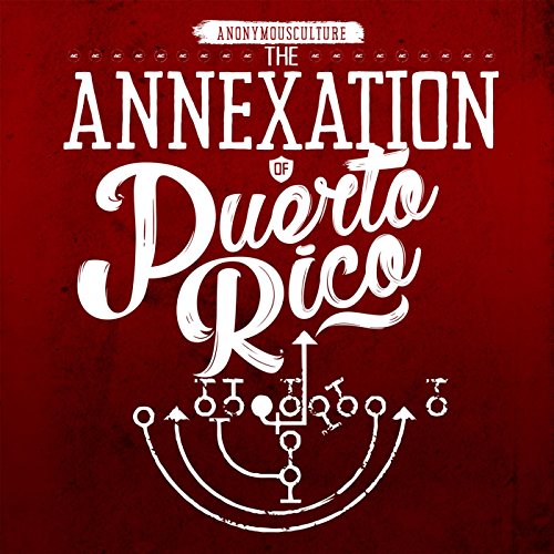 Amazon.co.jp The Annexation of Puerto Rico AnonymousCulture デジタルミュージック