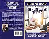 Grab My Hand As I Walk You Through the Homeowner Process