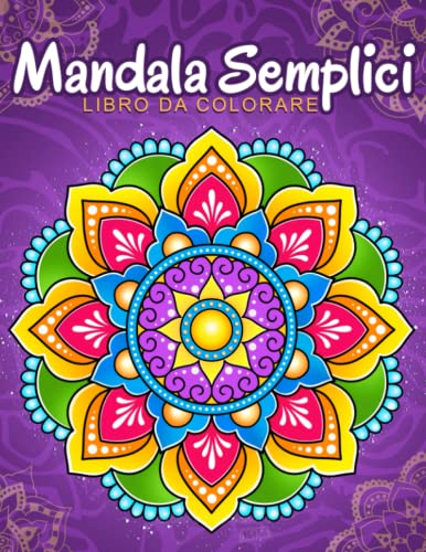 Mandala Semplici: Libro da colorare con modelli di mandala facili e semplici per bambini o adulti.