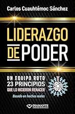 Liderazgo de Poder: 23 Principios para construir equipos invencibles y transformar el caos en victoria
