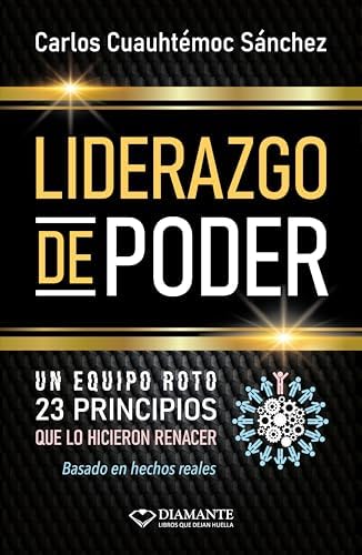 Liderazgo de Poder: 23 Principios para construir equipos invencibles y transformar el caos en victoria