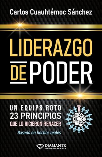 Liderazgo de Poder: 23 Principios para construir equipos invencibles y transformar el caos en victoria