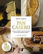 Pan casero: Recetas, técnicas y trucos para hacer pan en casa de manera sencilla (LAROUSSE - Libros Ilustrados/ Prácticos - Gastronomía)