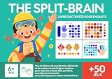 The Split-Brain Livre d'activités pour enfants: Plus de 50 jeux de coordination bilatérale et de croisement de la ligne médiane pour aider les enfants ... et au développement de la motricité fine