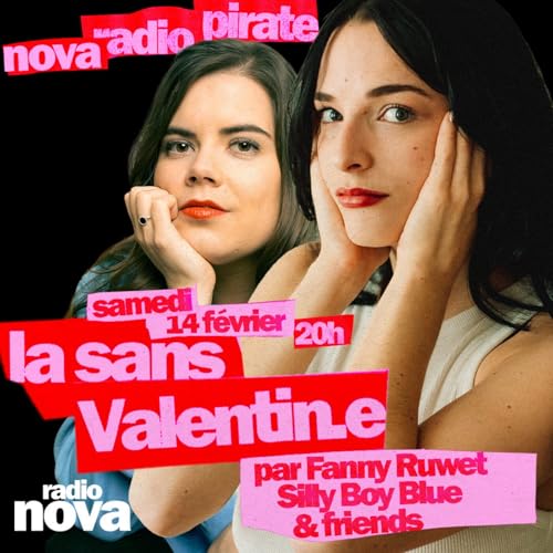 Nova Radio Pirate, la Sans Valentin.es avec Fanny Ruwet et Silly Boy Blue