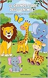  Il grande libro degli animali : Divertiti a colorare gli animali più belli! (Italian Edition)