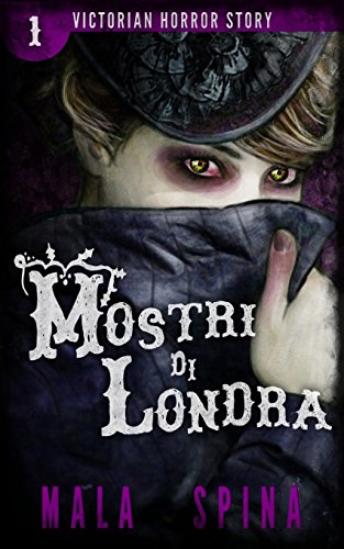 Mostri di Londra: I segreti oscuri della Londra vittoriana: Volume 1 Mostri di Londra: I segreti oscuri della Londra vittoriana: Volume 1