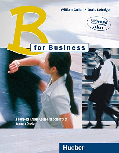 B for Business, Coursebook: A Complete English Course for Students of Business Studies. For pre-work B for Business, Coursebook: A Complete English Course for Students of Business Studies. For pre-work