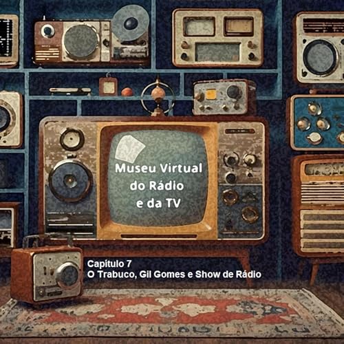 Page de couverture de #356 O Trabuco, Disparada no Esporte, Gil Gomes e Show de Rádio no Museu Virtual do Rádio e da TV