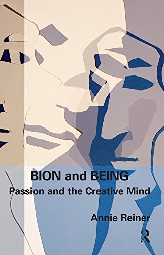Bion and Being: Passion and the Creative Mind
