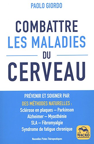 Télécharger Combattre les maladies du cerveau: Prévenir et soigner par des méthodes naturelles : sclérose en Livre PDF Gratuit