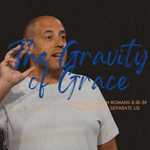 Nothing Can Separate Us | The Gravity of Grace | Pastor Matt Whitlock | Capo Beach Church cover art