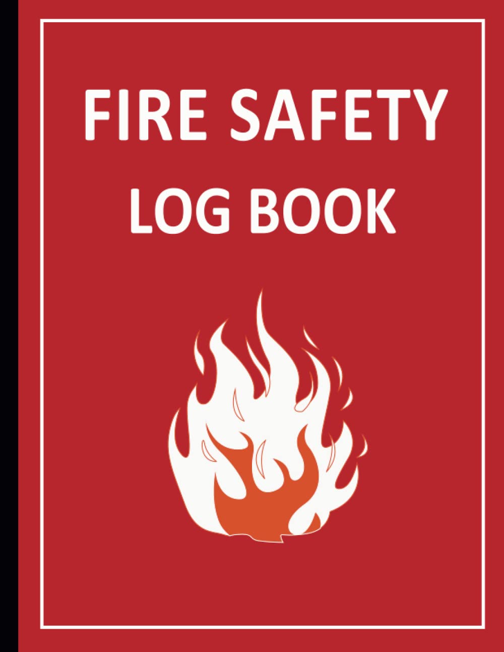 Fire Safety Log Book: Health And Safety Compliance Record Book For Landlords, Companies, and Schools - 120 Pages - A4