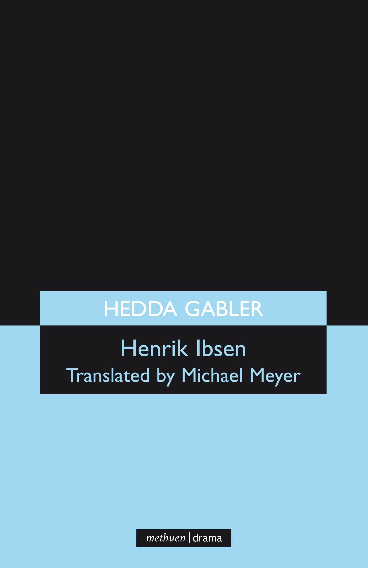 Hedda Gabler (Theatre Classics) (Modern Plays) By Henrik Ibsen