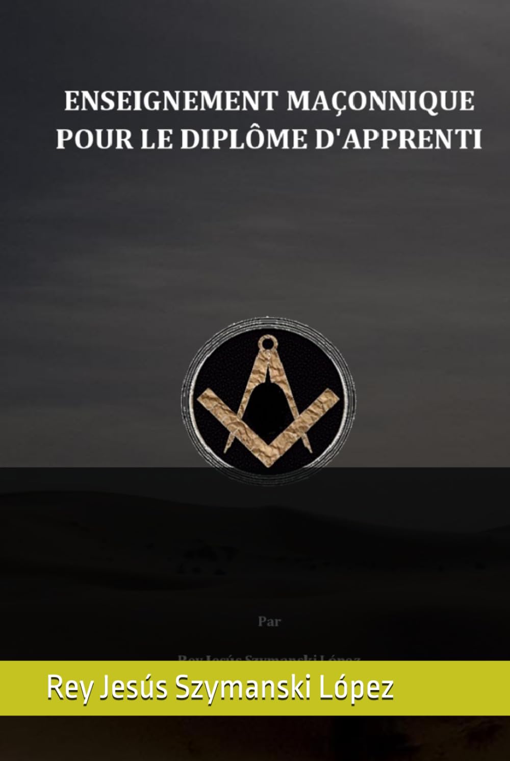 ENSEIGNEMENT MAÇONNIQUE POUR LE DIPLÔME D'APPRENTI
