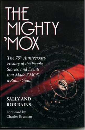 The Mighty 'MOX: The 75th Anniversary of the People, Stories  and Events That Made KMOX a Radio Giant