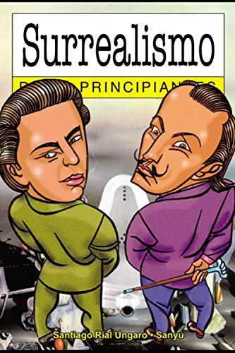 Surrealismo para principiantes: con ilustraciones de Sanyú (PARA PRINCIPIANTES - LONGSELLER) (Spanish Edition)