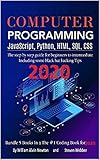Computer Programming JavaScript, Python, HTML, SQL, CSS: The step by step guide for beginners to...