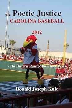 Paperback Poetic Justice Carolina Baseball 2012: (The Historic Run for the Three-Peat) Book