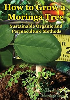 Paperback How to Grow a Moringa Tree: Sustainable Organic and Permaculture Methods Book