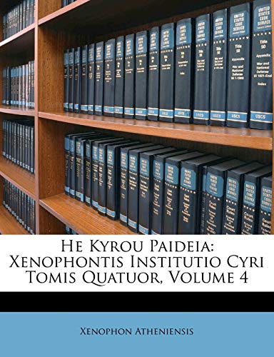 He Kyrou Paideia: Xenophontis Institutio Cyri Tomis Quatuor; Volume 4