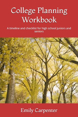 College Planning Workbook: A timeline and checklist for high school juniors and seniors