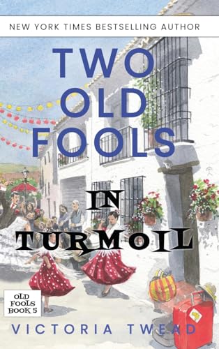 Two Old Fools In Turmoil: 5