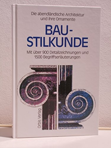 Baustilkunde. Die abendländische Architektur und ihre Ornamente