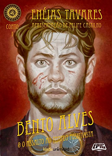 Brasiliana Steampunk Contos 1: Bento Alves e o Assalto ao Templo Positivista